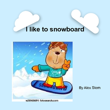 I like snowboarding