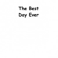 The Best Day Ever