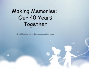 Making Memories: Our 40 Years Together