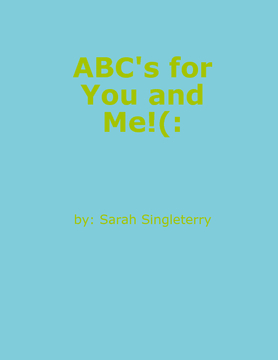 ABC's for You and Me!(: