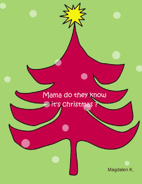 Mama do they know it's christmas?