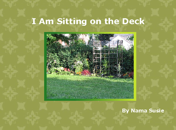Sitting on the deck. What the heck!