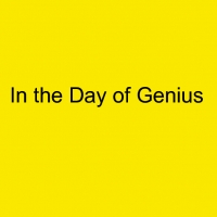 In the Day of Genius