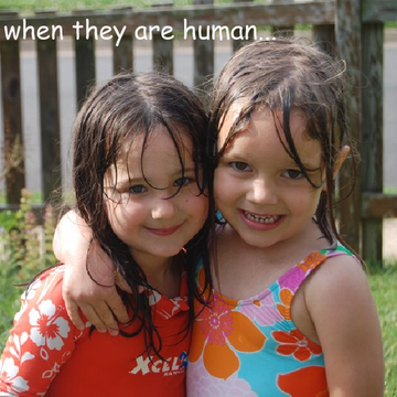 when they are human