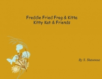 Freddie Frog & Kitta Kitty Kat & Friends