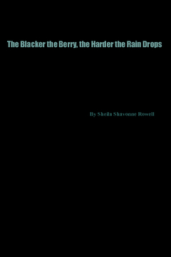 The Blacker the Berry the Harder the Rain Drops