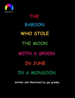 The baboon who stole the moon with a spoon in june in a monsoon.