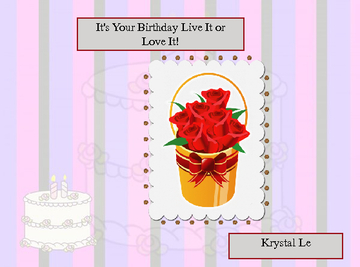 It's Your Birthday So Live it Or Love It!