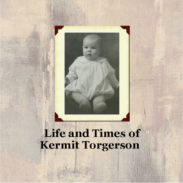 Life and Times of Kermit Torgerson