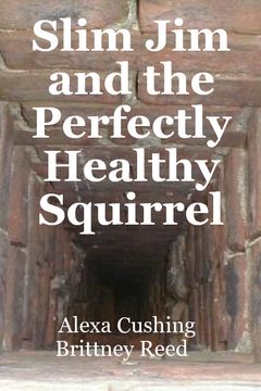 Slim Jim and the Perfectly Healthy Squirrel