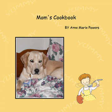 Anne Marie Powers Recipes I pass on to Kelly Lynn Powers