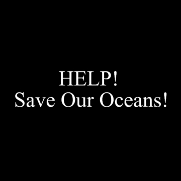 HELP! Save Our Oceans!