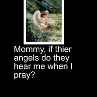 mommy if thiers angels