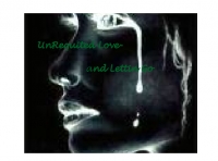 UnRequited Love- and Lettin Go