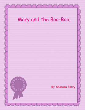 A Day With Mary and the Boo-Boo.