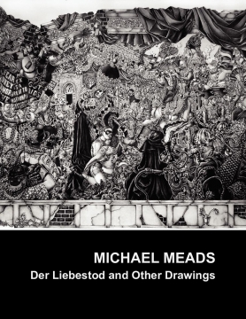 Michael Meads: Der Liebestod and Other Drawings