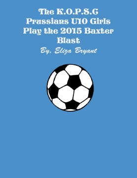 The K.O.P.S.C. Prussians U10 Girls Play the 2015 Baxter Blast