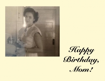 Happy 90th Birthday, Mom