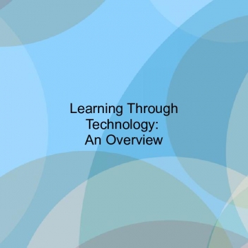 Learning Through Technology:  An Overview