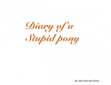 Diary of a stupid pony