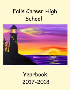 Falls Career High School Yearbook 2017-2018