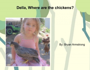 Della, Where are the chickens?