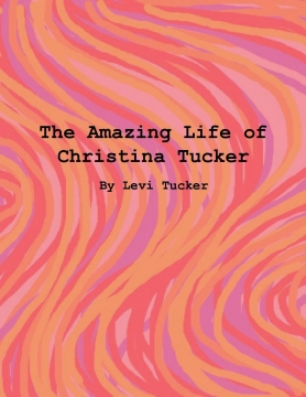 The Amazing Life of Christina Tucker