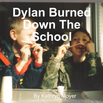 Dylan Burned Down The School