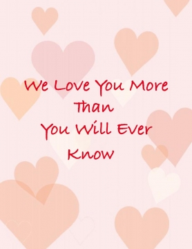We Love You More Than You Will Ever Know