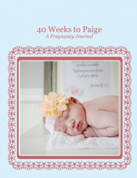 40 Weeks to Baby Paige