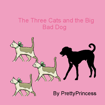 The Three  Cats and the Big Bad Dog
