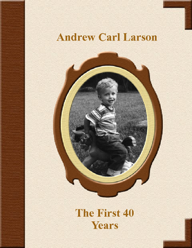 Andrew Carl Larson, The First 40 Years