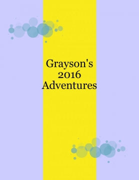 Grayson's 2016 Adventures