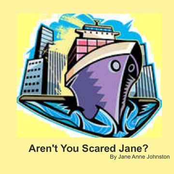 Aren't You Scared Jane?