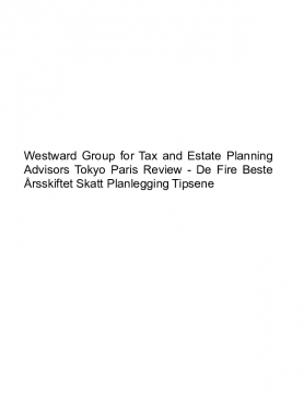 Westward Group for Tax and Estate Planning Advisors Tokyo Paris Review - De Fire Beste Årsskiftet Skatt Planlegging Tipsene