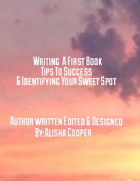 Writing A First Book Tips To Success & Identifying Your Sweet Spot