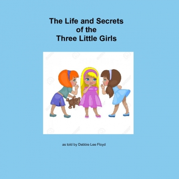 Life and Secrets of the Three Little Girls
