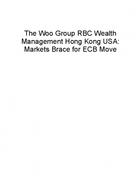 The Woo Group RBC Wealth Management Hong Kong USA: Markets Brace for ECB Move