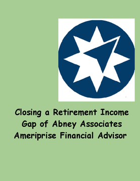 Closing a Retirement Income Gap of Abney Associates Ameriprise Financial Advisor