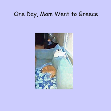 One Day, Mom Went to Greece