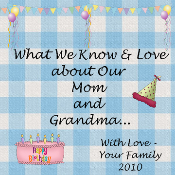 What We Know and Love about Our Mom and Grandma....
