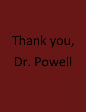 Thank you, Dr. Powell