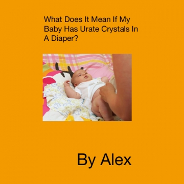 What Does It Mean If My Baby Has Urate Crystals In A Diaper?