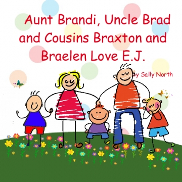 Aunt Brandi, Uncle Brad and Cousins Braxton and  Braelen Love E.J.