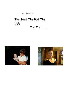 My life the good ,bad, and the ugly The Truth