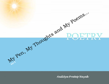 My Pen, My Thoughts and My Poems