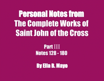 Personal Notes from The Complete Works of Saint John of the Cross: Part III (Notes 128 - 180)