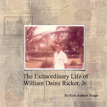The Extraordinary Life Of William Daine Ricker, Jr.