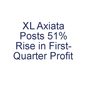 XL Axiata Posts 51% Rise in First-Quarter Profit