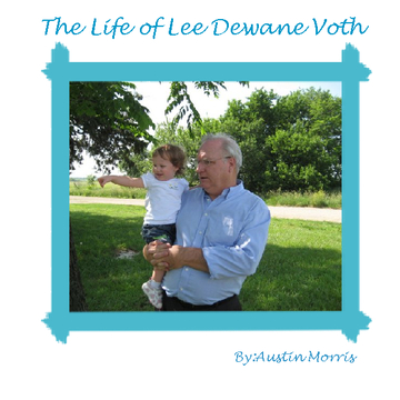The Life of  Lee Dewane Voth